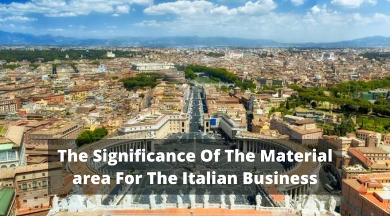 The Significance Of The Material area For The Italian Business